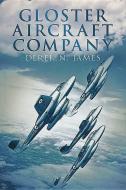 Gloster Aircraft Company di Derek N. James edito da PAPERBACKSHOP UK IMPORT