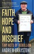 Faith, Hope And Mischief di Andrew Graystone edito da Canterbury Press Norwich