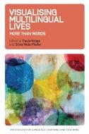 Visualising Multilingual Lives di Paula Kalaja edito da Multilingual Matters