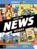 Inside Story: How The News Works di ITN Productions edito da Templar Publishing