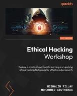 Ethical Hacking Workshop: Explore a practical approach to learning and applying ethical hacking techniques for effective cybersecurity di Rishalin Pillay, Mohammed Abutheraa edito da PACKT PUB