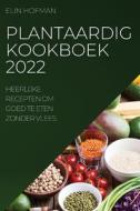 PLANTAARDIG KOOKBOEK 2022 di Elin Hofman edito da ELIN HOFMAN