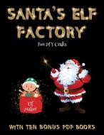 Fun DIY Crafts (Santa's Elf Factory) di James Manning edito da Craft Projects for Kids
