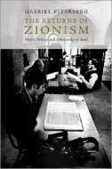 The Returns of Zionism: Myths, Politics and Scholarship in Israel di Gabriel Piterberg edito da Verso