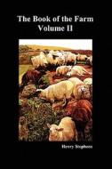 The Book of the Farm. Volume II. (Softcover) di Henry Stephens edito da Benediction Books