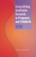 Demystifying Qualitative Research In Pregnancy And Childbirth edito da Mark Allen Group