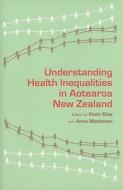 Understanding Health Inequalities in Aotearoa New Zealand edito da OTAGO UNIV PR