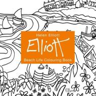 Helen Elliott Beach Life Colouring Book di Helen Elliott edito da GRAFFEG