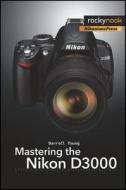 Mastering The Nikon D3000 di Darrell Young edito da Rocky Nook