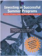 Investing in Successful Summer Programs: A Review of Evidence Under the Every Student Succeeds ACT di Jennifer Sloan McCombs, Catherine H. Augustine, Fatih Unlu edito da RAND CORP