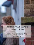 Innocent at Large: Large Print di Karen Anderson and Poul Anderson edito da Createspace Independent Publishing Platform