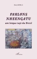Parlons Nheengatu di Ozias Jr Alves edito da Editions L'Harmattan