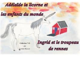Adelaïde la licorne et les enfants du monde - Ingrid et le troupeau de rennes di Colette Becuzzi edito da Books on Demand