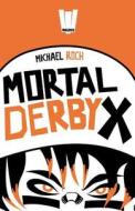 Mortal Derby X di Michael Roch edito da Walrus