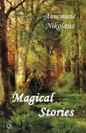 Magical Stories di Annemarie Nikolaus edito da LIGHTNING SOURCE INC