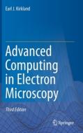 Advanced Computing in Electron Microscopy di Earl J. Kirkland edito da Springer International Publishing