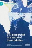 U.S. Leadership In A World Of Uncertainties edito da Springer International Publishing AG