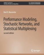 Performance Modeling, Stochastic Networks, and Statistical Multiplexing, Second Edition di Ravi Mazumdar edito da Springer International Publishing