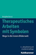 Therapeutisches Arbeiten mit Symbolen di Brigitte Dorst edito da Kohlhammer W.