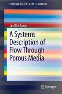A Systems Description of Flow Through Porous Media di Jan Dirk Jansen edito da Springer International Publishing