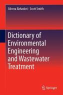 Dictionary of Environmental Engineering and Wastewater Treatment di Alireza Bahadori, Scott T. Smith edito da Springer International Publishing