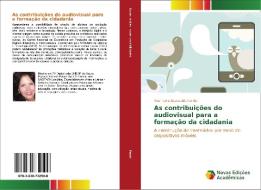 As contribuições do audiovisual para a formação da cidadania di Rosimeire Aparecida Pando edito da Novas Edições Acadêmicas