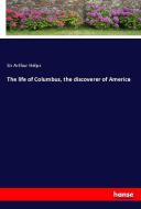 The life of Columbus, the discoverer of America di Sir Arthur Helps edito da hansebooks
