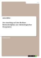 Der Anschlag auf den Berliner Breitscheidplatz aus viktimologischer Perspektive di Julian Müller edito da GRIN Verlag
