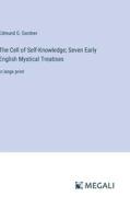 The Cell of Self-Knowledge; Seven Early English Mystical Treatises di Edmund G. Gardner edito da Megali Verlag
