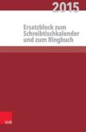 Pfarrerkalender/Pfarrerinnenkalender Ersatzblock: 2015 edito da Vandehoeck & Rupprecht