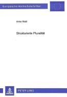 Strukturierte Pluralität di Anke Wahl edito da Lang, Peter GmbH