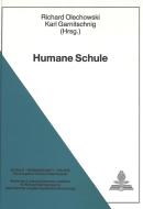 Humane Schule di Richard Olechowski, Karl Garnitschnig edito da Lang, Peter GmbH