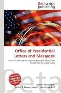 Office of Presidential Letters and Messages edito da Betascript Publishing