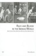 Race and Blood in the Iberian World edito da Lit Verlag
