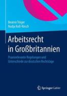 Arbeitsrecht In Grossbritannien di Beatrix Troger, Nadja Ross-Kirsch edito da Springer Gabler