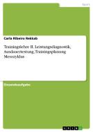 Trainingslehre II. Leistungsdiagnostik, Ausdauertestung, Trainingsplanung Mesozyklus di Carla Ribeiro Rekkab edito da GRIN Verlag