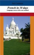 French in 10 days di Paul Constance edito da Books on Demand