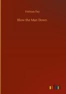 Blow the Man Down di Holman Day edito da Outlook Verlag