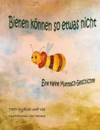 Bienen können so etwas nicht di Ute Natterer edito da Books on Demand