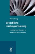 Betriebliche Leistungssteuerung di Thomas Breisig edito da Bund-Verlag GmbH