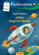 Julian fliegt ins Weltall di Anja Fröhlich edito da Oetinger Friedrich GmbH