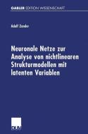 Neuronale Netze zur Analyse von nichtlinearen Strukturmodellen mit latenten Variablen di Adolf Zander edito da Deutscher Universitätsvlg