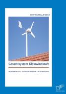 Gesamtsystem Kleinwindkraft: Anlagenkonzepte - Ertragsoptimierung - Netzeinspeisung di Winfried Halbhuber edito da Diplomica Verlag