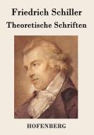 Theoretische Schriften di Friedrich Schiller edito da Hofenberg