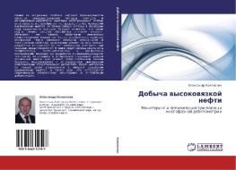 Dobycha Vysokovyazkoy Nefti di Kolonskikh Aleksandr edito da Lap Lambert Academic Publishing
