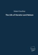 The Life of Horatio Lord Nelson di Robert Southey edito da UNIKUM