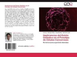 Implicancias del Estrés Oxidativo en el Fenotipo de Células Cancerosas di Carlos A. Echiburú Chau, Debasish Roy, Gloria M. Calaf edito da EAE