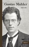 Gustav Mahler di Guido Adler edito da Severus