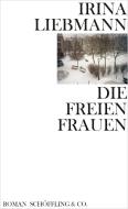 Die freien Frauen di Irina Liebmann edito da Schoeffling + Co.