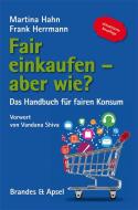 Fair einkaufen - aber wie? di Martina Hahn, Frank Herrmann edito da Brandes + Apsel Verlag Gm
